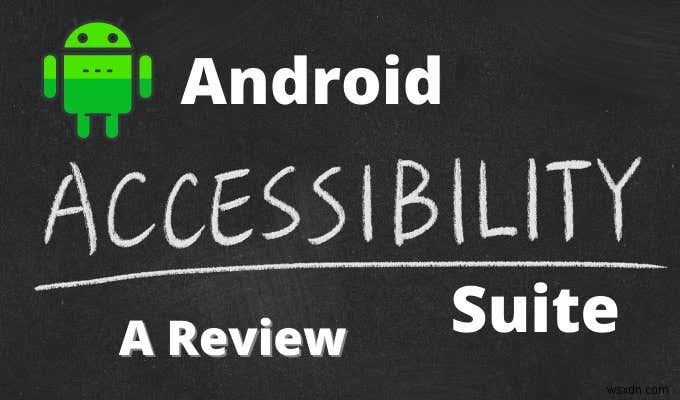 ชุดการเข้าถึงของ Android คืออะไร? รีวิว 