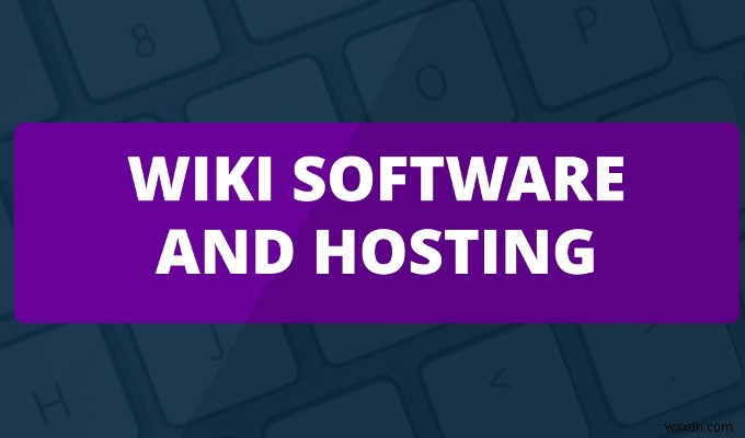 สิ่งที่ต้องพิจารณาก่อนสร้าง Wiki ของคุณเอง