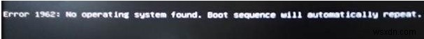 Lỗi khởi động Windows:Không tìm thấy hệ điều hành 