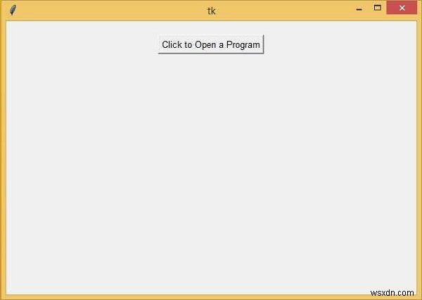 จะเปิดโปรแกรมภายนอกโดยใช้ Tkinter ได้อย่างไร? 