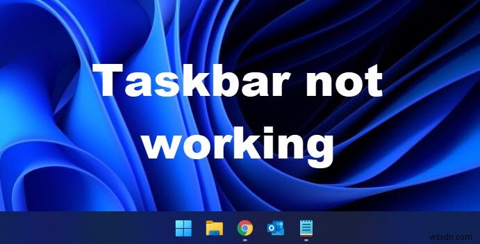 แถบงาน Windows 11 ไม่ทำงาน 
