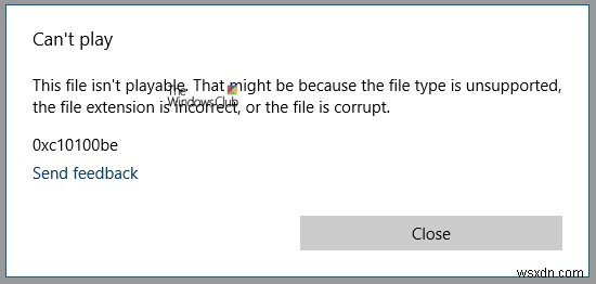 Không thể phát tệp này, lỗi 0x10100be trong ứng dụng Phim hoặc WMP 