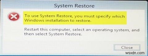 Để sử dụng Khôi phục hệ thống, bạn phải chỉ định cài đặt Windows nào cần khôi phục 
