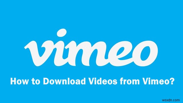 วิธีดาวน์โหลดวิดีโอจาก Vimeo 