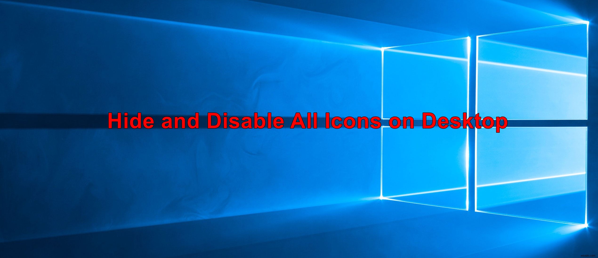 विंडोज 10 में डेस्कटॉप पर सभी आइटम कैसे छिपाएं और अक्षम करें? 