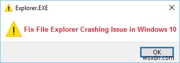 উইন্ডোজ 10 এ ফাইল এক্সপ্লোরার ক্র্যাশিং সমস্যাটি ঠিক করুন 