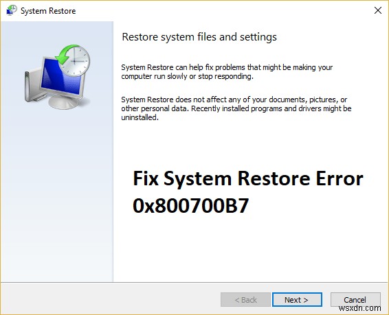 ข้อผิดพลาดในการคืนค่าระบบ 0x800700B7 [แก้ไขแล้ว] 