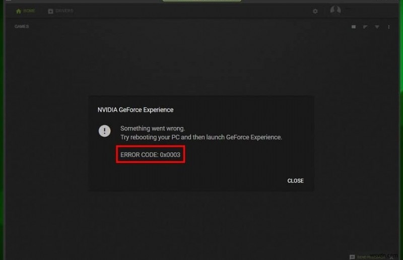 แก้ไขรหัสข้อผิดพลาดประสบการณ์ Geforce 0x0003