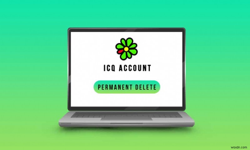 วิธีการลบบัญชี ICQ ของคุณอย่างถาวร 