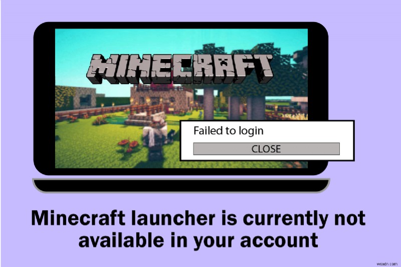 แก้ไข Minecraft Launcher ไม่สามารถใช้งานได้ในบัญชีของคุณ 