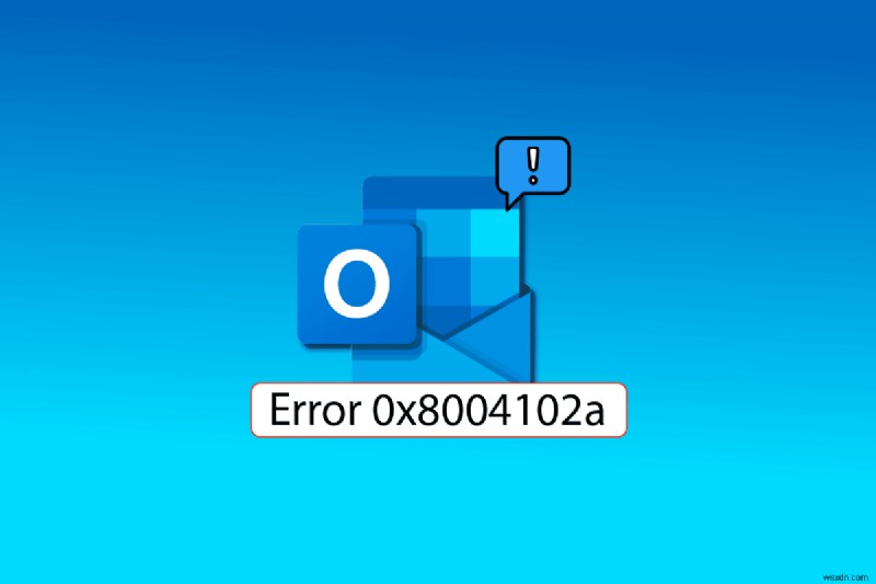 विंडोज 10 में आउटलुक त्रुटि 0x8004102a को ठीक करें 
