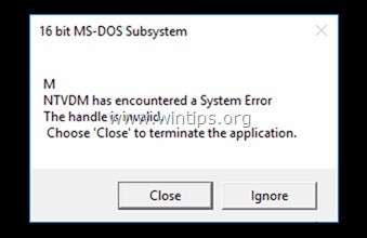 कैसे ठीक करें:Windows 10 पर 16 बिट एप्लिकेशन चलाते समय NTVDM को सिस्टम त्रुटि का सामना करना पड़ा (समाधान)